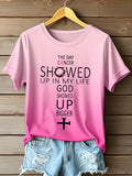 Women's The Day Cancer Showed Up In My Life God Showed Up Bigger Print T-Shirt
